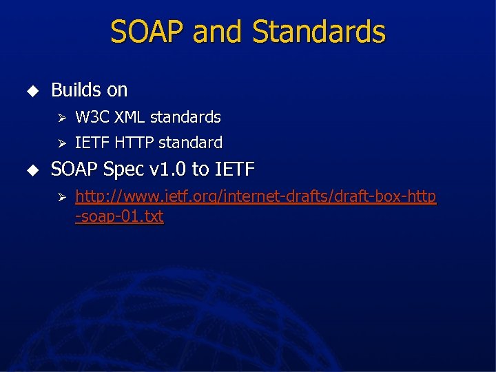 SOAP and Standards u Builds on Ø Ø u W 3 C XML standards