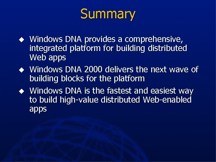 Summary u u u Windows DNA provides a comprehensive, integrated platform for building distributed