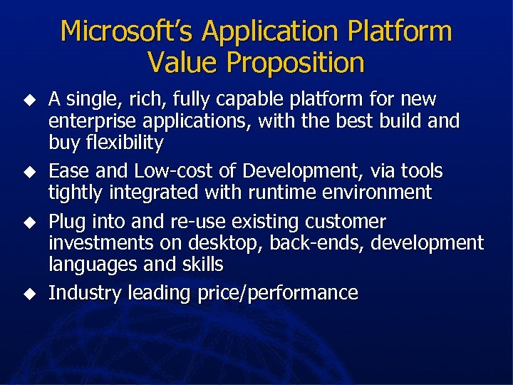 Microsoft’s Application Platform Value Proposition u u A single, rich, fully capable platform for