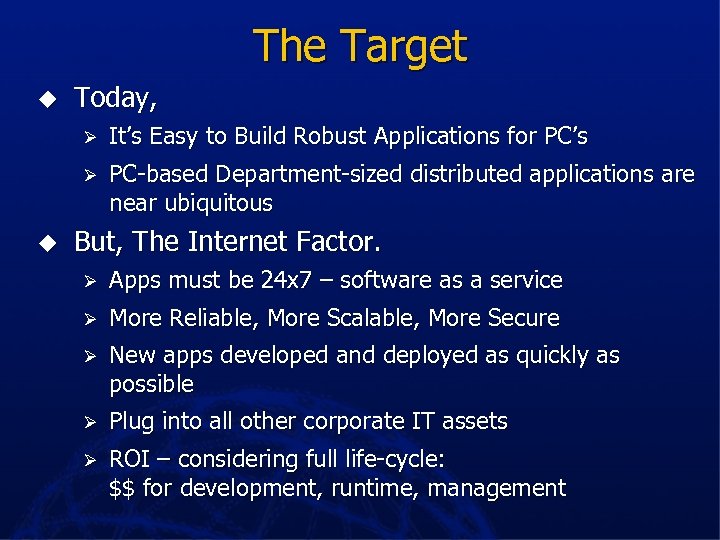 The Target u Today, Ø Ø u It’s Easy to Build Robust Applications for