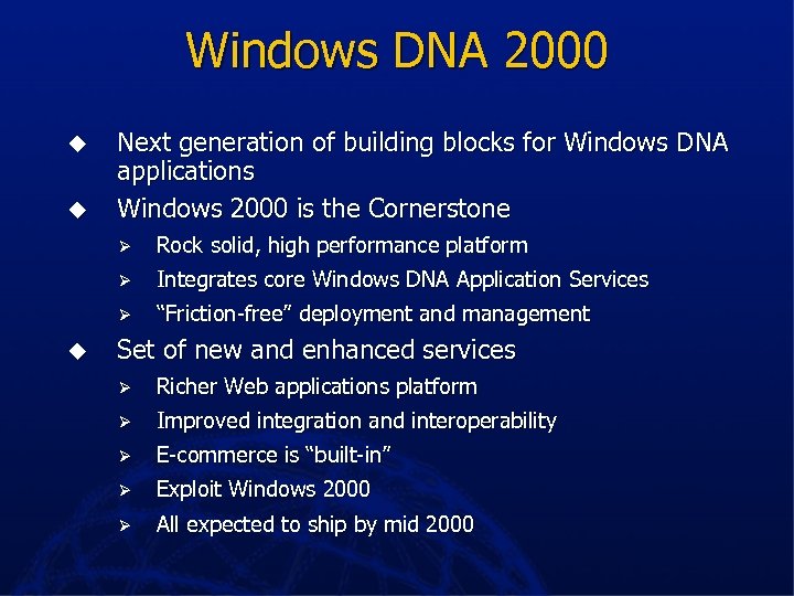 Windows DNA 2000 u u Next generation of building blocks for Windows DNA applications