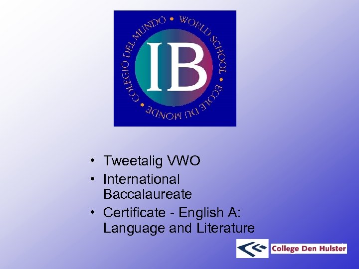  • Tweetalig VWO • International Baccalaureate • Certificate - English A: Language and