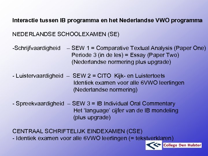 Interactie tussen IB programma en het Nederlandse VWO programma NEDERLANDSE SCHOOLEXAMEN (SE) -Schrijfvaardigheid –