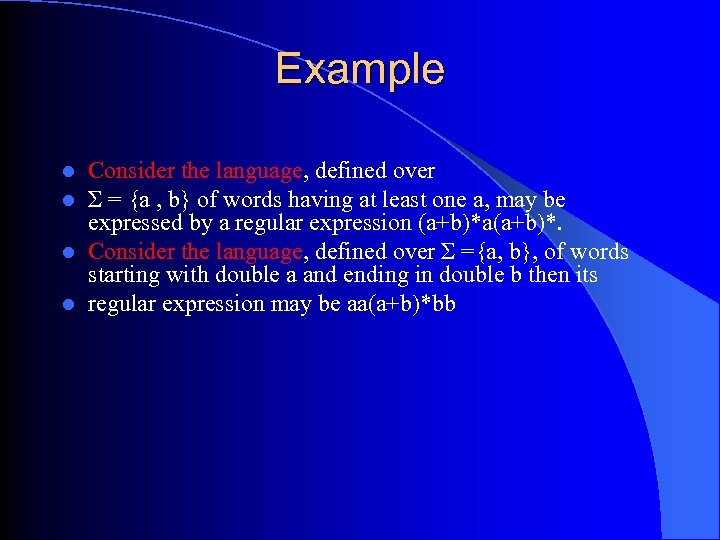 Example Consider the language, defined over Σ = {a , b} of words having