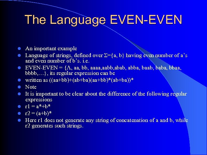 The Language EVEN-EVEN l l l l l An important example Language of strings,