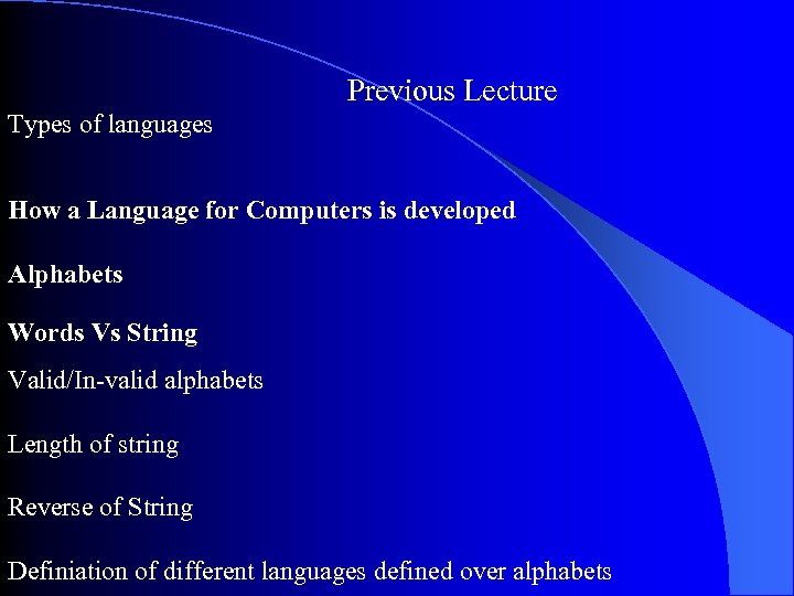Previous Lecture Types of languages How a Language for Computers is developed Alphabets Words