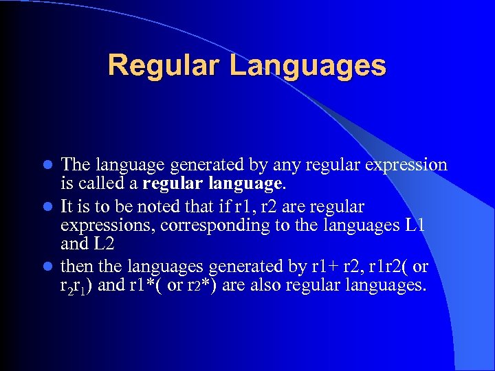 Regular Languages The language generated by any regular expression is called a regular language.