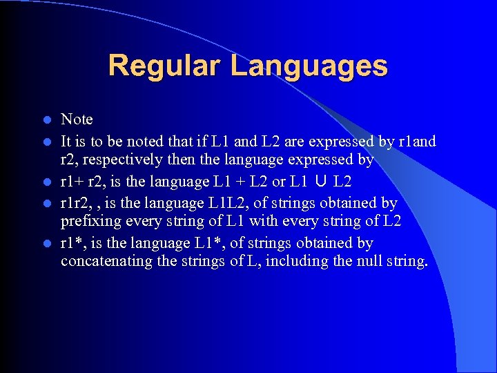Regular Languages l l l Note It is to be noted that if L