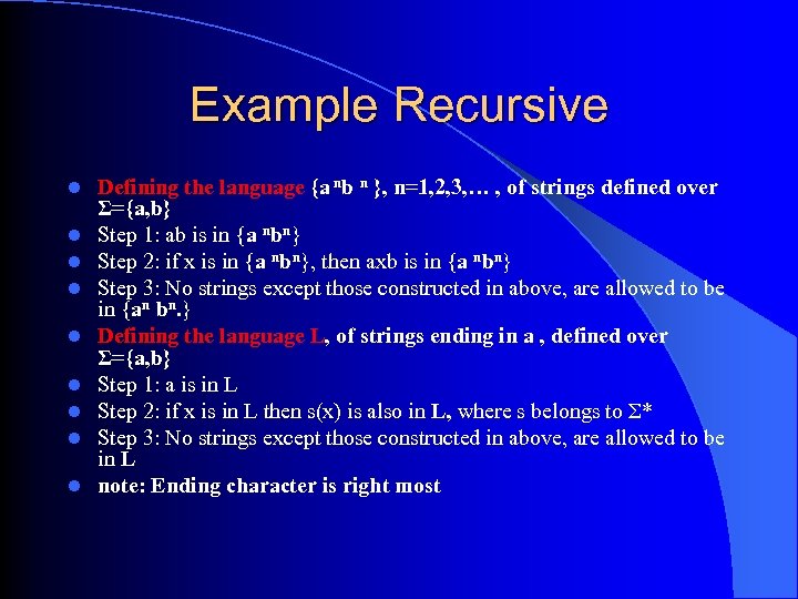 Example Recursive l l l l l Defining the language {a nb n },