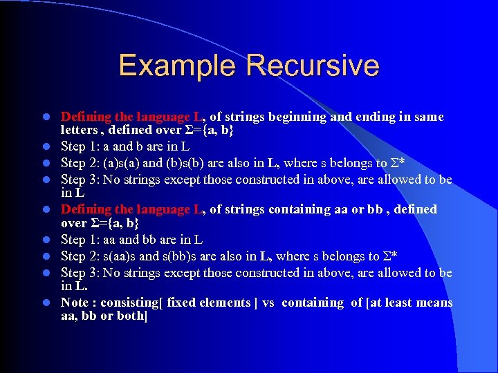 Example Recursive l l l l l Defining the language L, of strings beginning