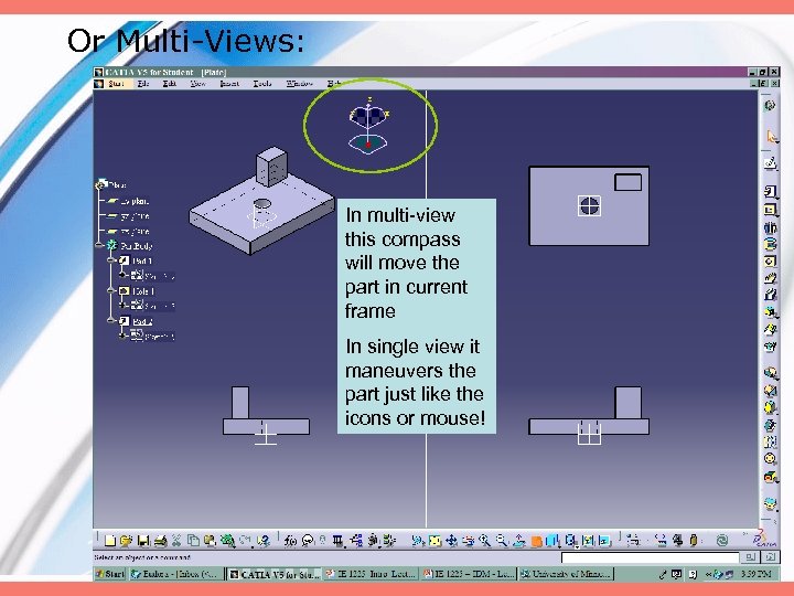 Or Multi-Views: In multi-view this compass will move the part in current frame In
