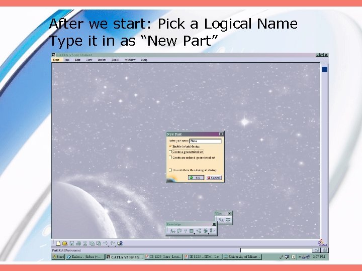 After we start: Pick a Logical Name Type it in as “New Part” 