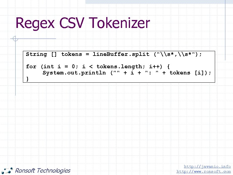 Regex CSV Tokenizer String [] tokens = line. Buffer. split (