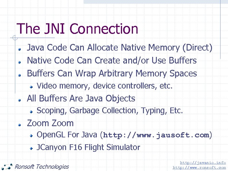 The JNI Connection Java Code Can Allocate Native Memory (Direct) Native Code Can Create