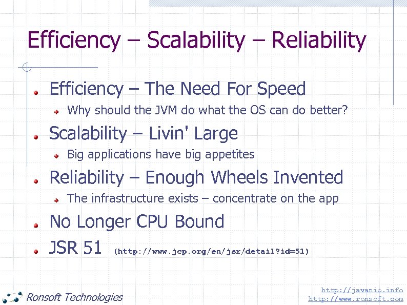 Efficiency – Scalability – Reliability Efficiency – The Need For Speed Why should the