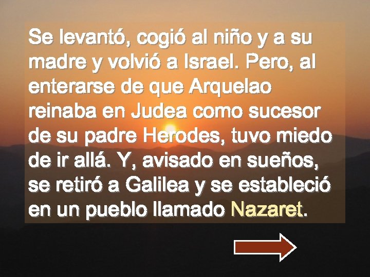 Se levantó, cogió al niño y a su madre y volvió a Israel. Pero,