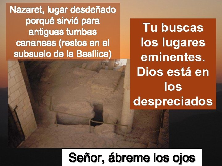 Nazaret, lugar desdeñado porqué sirvió para antiguas tumbas cananeas (restos en el subsuelo de