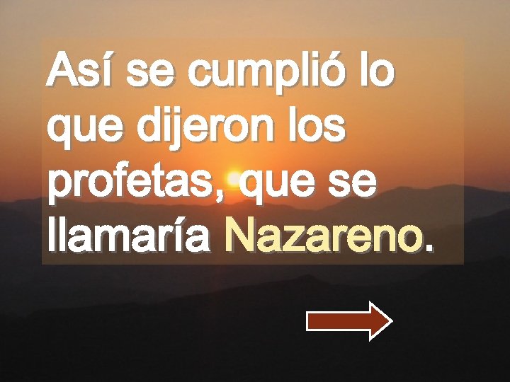 Así se cumplió lo que dijeron los profetas, que se llamaría Nazareno. 