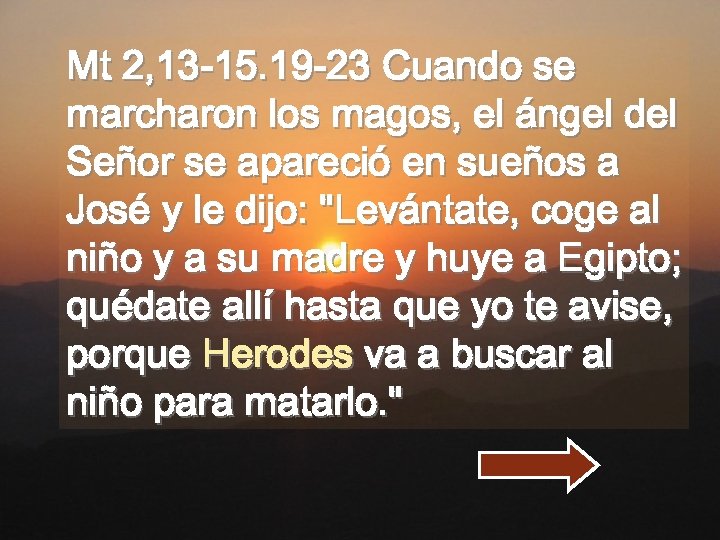Mt 2, 13 -15. 19 -23 Cuando se marcharon los magos, el ángel del