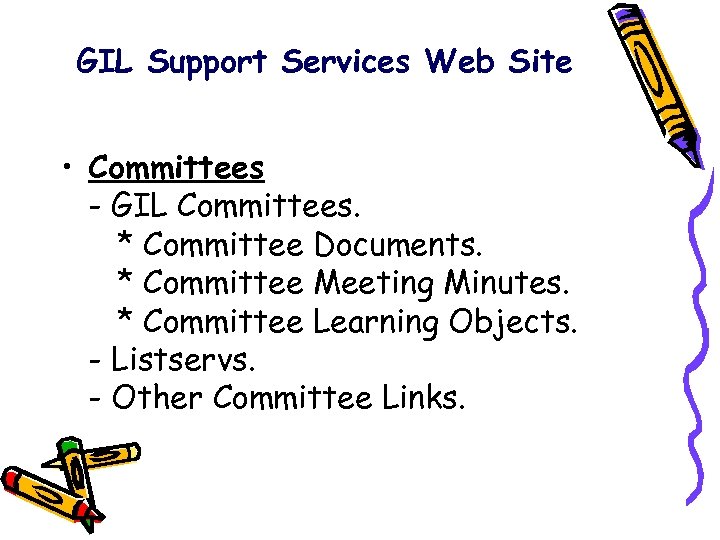 GIL Support Services Web Site • Committees - GIL Committees. * Committee Documents. *