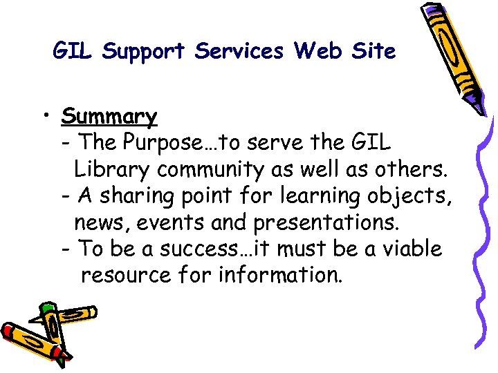 GIL Support Services Web Site • Summary - The Purpose…to serve the GIL Library