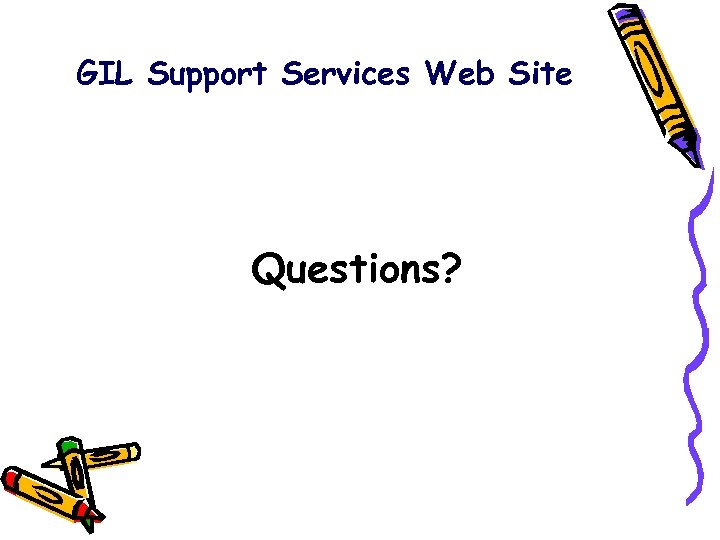 GIL Support Services Web Site Questions? 