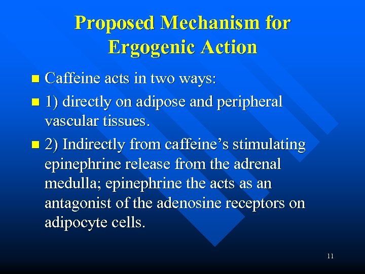 Proposed Mechanism for Ergogenic Action Caffeine acts in two ways: n 1) directly on