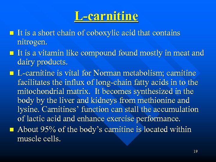 L-carnitine n n It is a short chain of coboxylic acid that contains nitrogen.