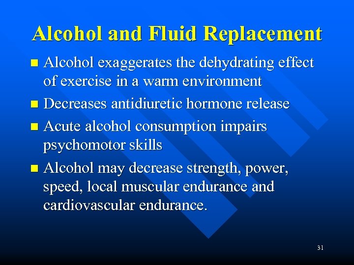 Alcohol and Fluid Replacement Alcohol exaggerates the dehydrating effect of exercise in a warm