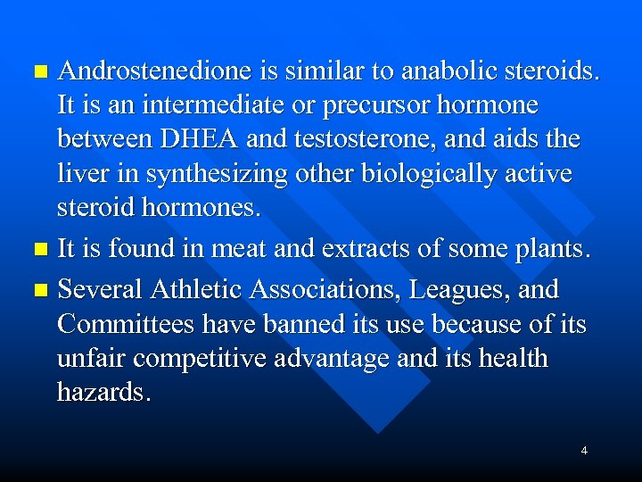 Androstenedione is similar to anabolic steroids. It is an intermediate or precursor hormone between