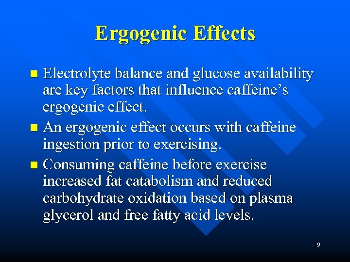 Ergogenic Effects Electrolyte balance and glucose availability are key factors that influence caffeine’s ergogenic