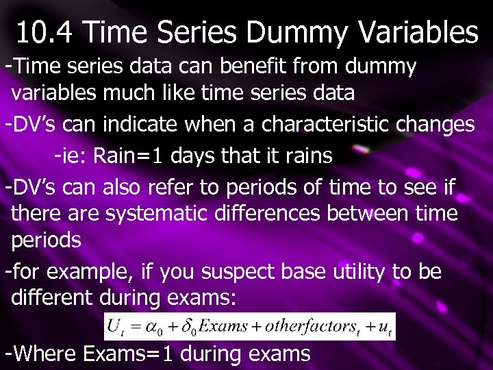 10. 4 Time Series Dummy Variables -Time series data can benefit from dummy variables