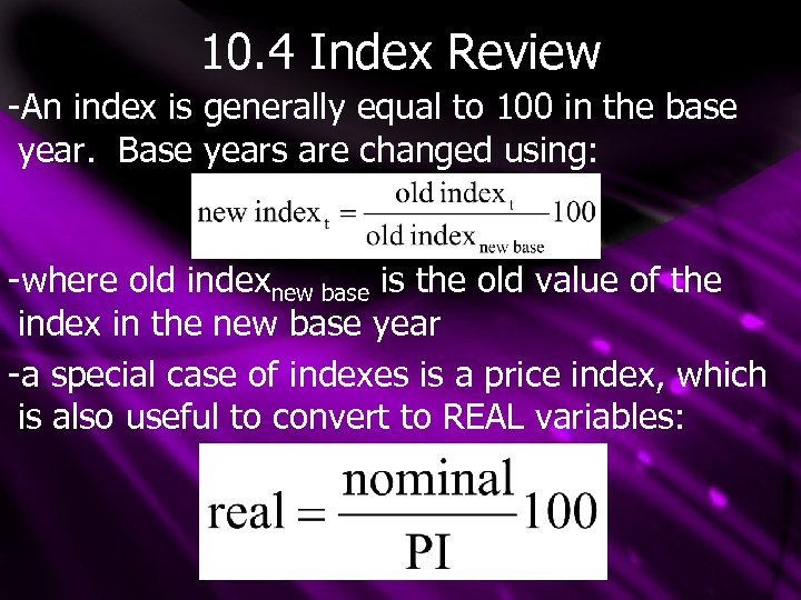 10. 4 Index Review -An index is generally equal to 100 in the base