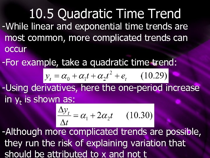 10. 5 Quadratic Time Trend -While linear and exponential time trends are most common,