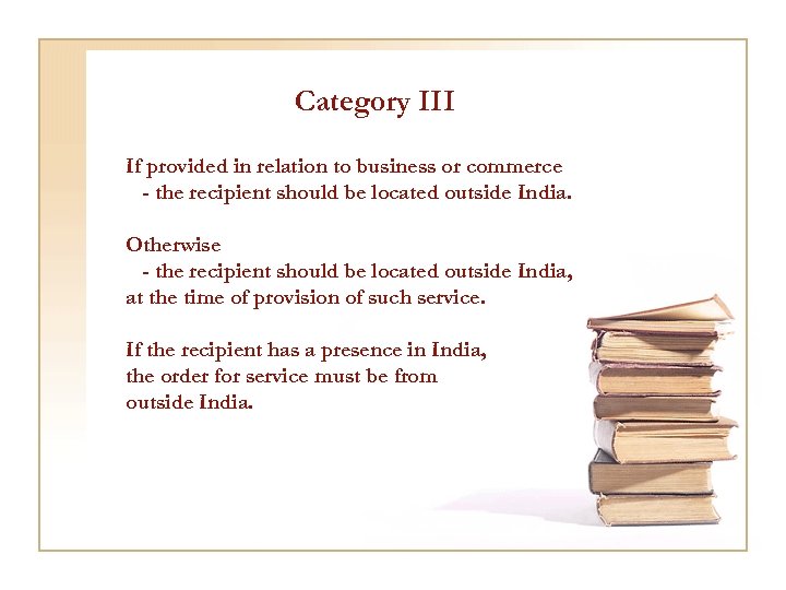 Category III If provided in relation to business or commerce - the recipient should