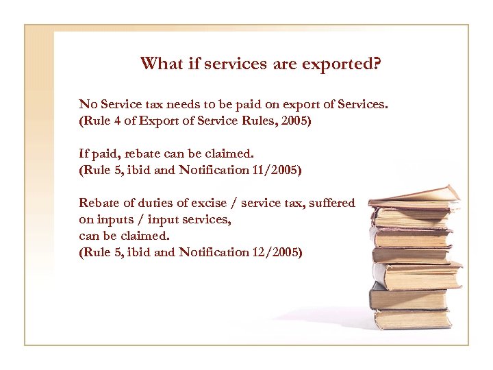 What if services are exported? No Service tax needs to be paid on export