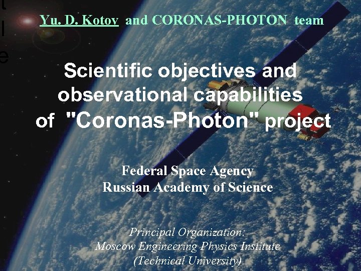 t l e Yu. D. Kotov and CORONAS-PHOTON team Scientific objectives and observational capabilities