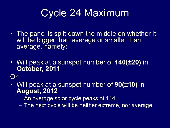 Cycle 24 Maximum • The panel is split down the middle on whether it