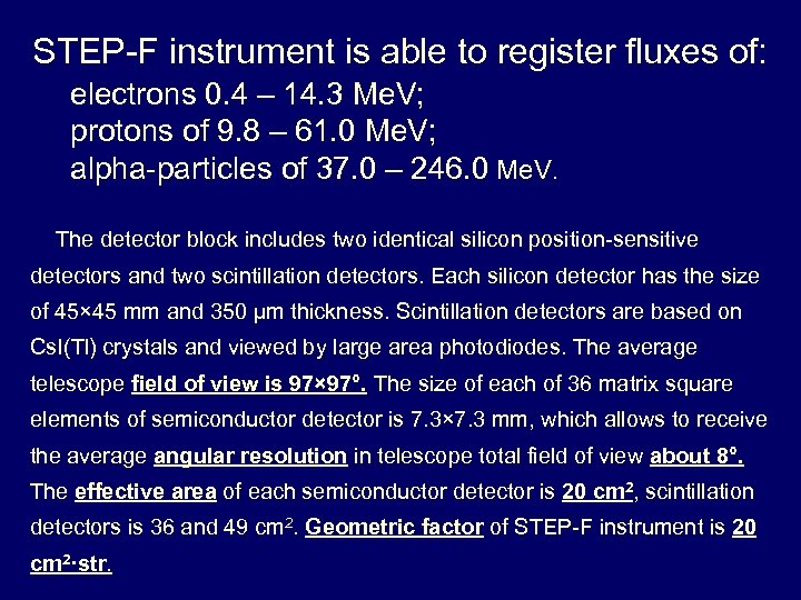 STEP-F instrument is able to register fluxes of: electrons 0. 4 – 14. 3