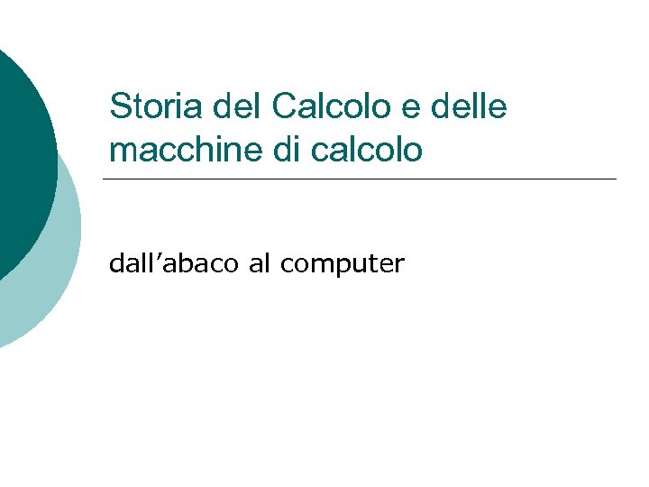 Storia del Calcolo e delle macchine di calcolo dall’abaco al computer 