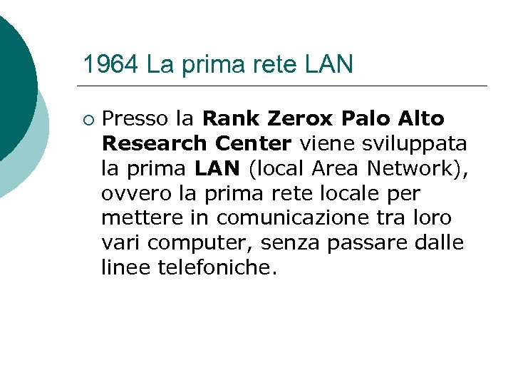1964 La prima rete LAN ¡ Presso la Rank Zerox Palo Alto Research Center