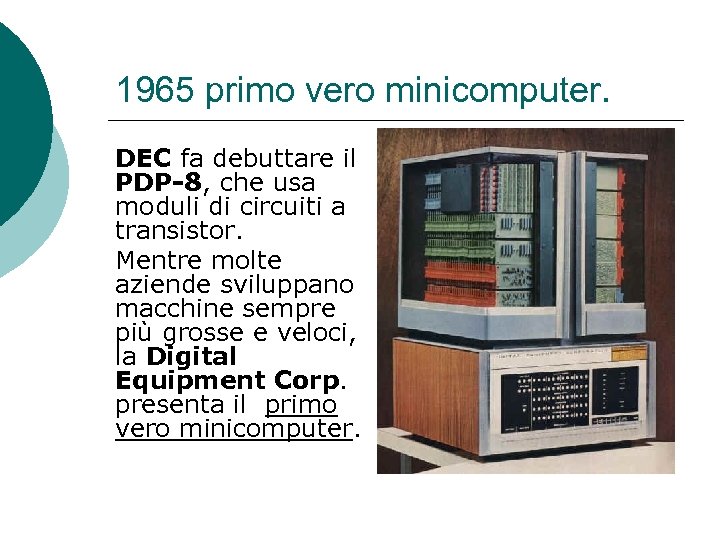 1965 primo vero minicomputer. DEC fa debuttare il PDP-8, che usa moduli di circuiti