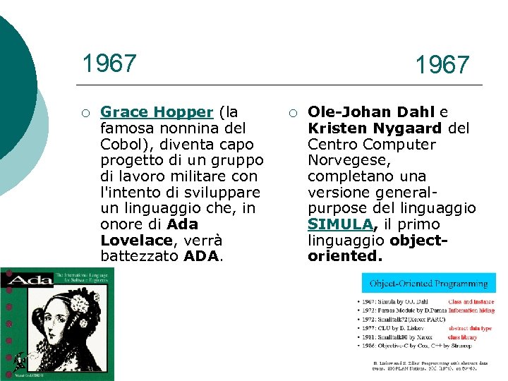 1967 ¡ Grace Hopper (la famosa nonnina del Cobol), diventa capo progetto di un