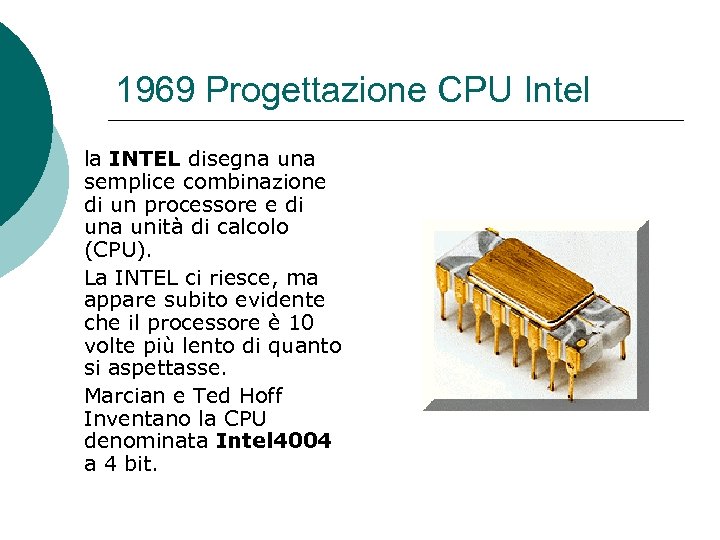 1969 Progettazione CPU Intel la INTEL disegna una semplice combinazione di un processore e