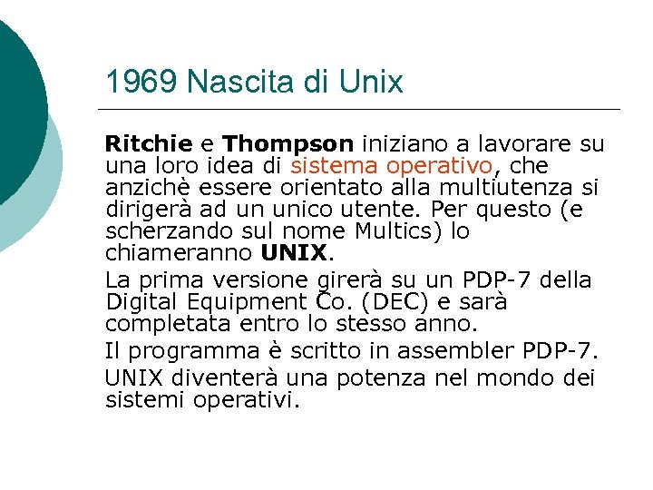 1969 Nascita di Unix Ritchie e Thompson iniziano a lavorare su una loro idea