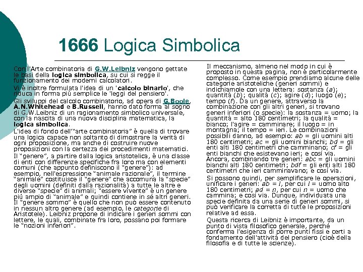 1666 Logica Simbolica Con l'Arte combinatoria di G. W. Leibniz vengono gettate le basi