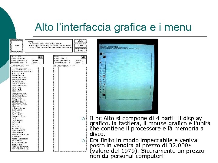 Alto l’interfaccia grafica e i menu ¡ ¡ Il pc Alto si compone di
