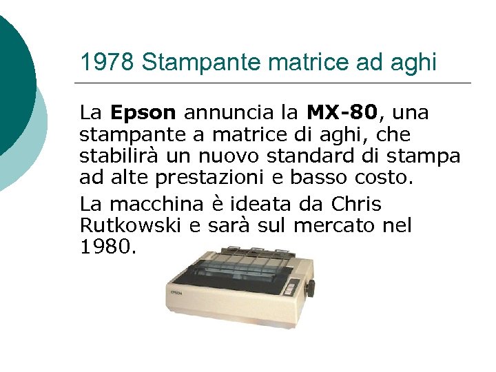 1978 Stampante matrice ad aghi La Epson annuncia la MX-80, una stampante a matrice