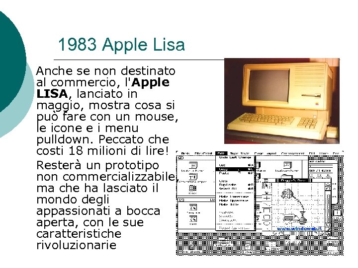 1983 Apple Lisa Anche se non destinato al commercio, l'Apple LISA, lanciato in maggio,