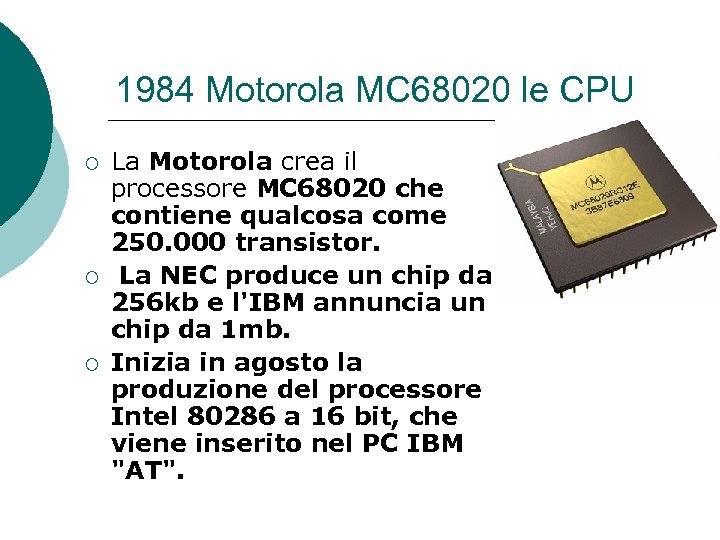 1984 Motorola MC 68020 le CPU ¡ ¡ ¡ La Motorola crea il processore